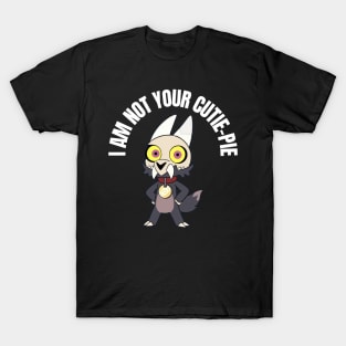 Owl king || I'm not your cutie-pie T-Shirt